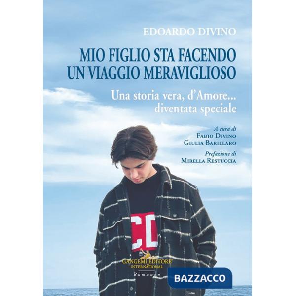 Edoardo Divino: mio figlio sta facendo un viaggio meraviglioso. Una storia vera, d'amore... diventata speciale