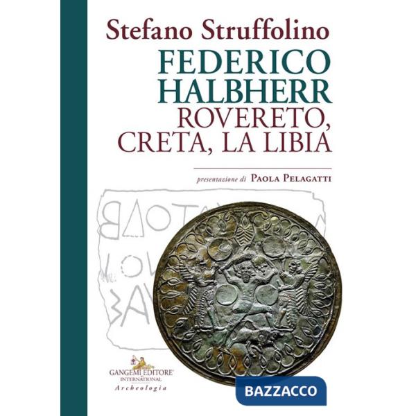 Federico Halbherr. Rovereto, Creta, la Libia