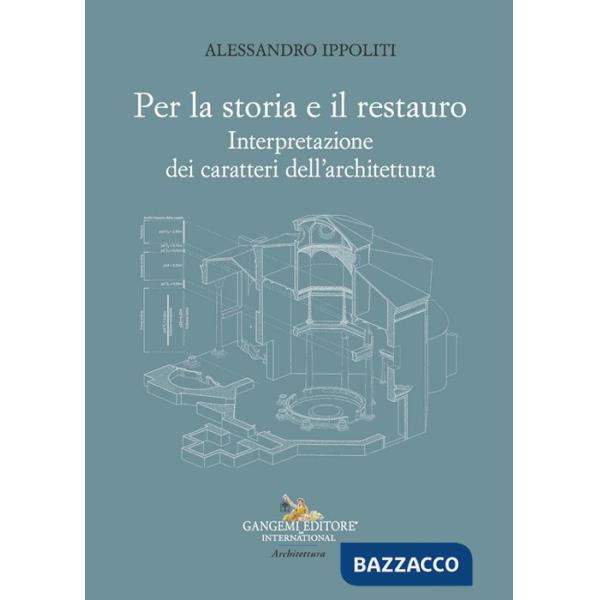 Per la storia e il restauro. Interpretazione dei caratteri dell'architettura