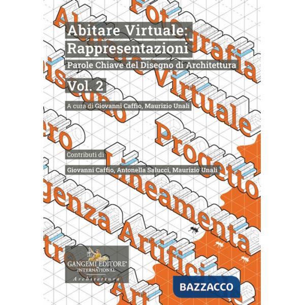 Abitare virtuale: rappresentazioni. Parole chiave del disegno di architettura. Vol. 2