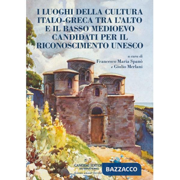 Luoghi della cultura italo?greca tra l'alto e il basso Medioevo candidati per il riconoscimento UNESCO (I)