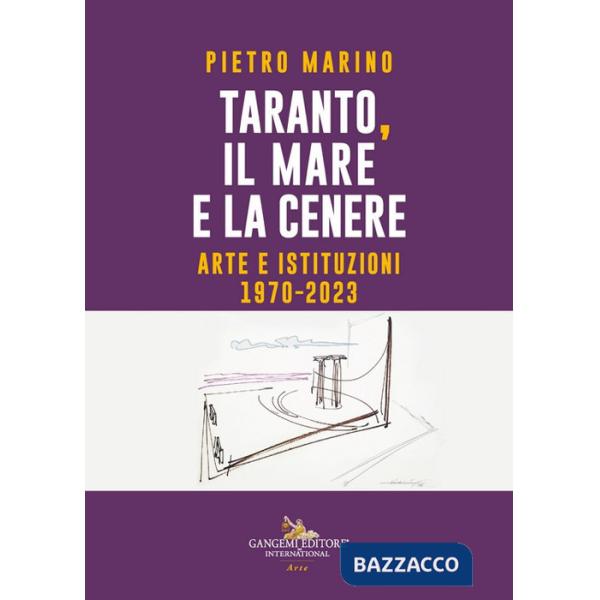 Taranto, il mare e la cenere. Arte e istituzioni 1970-2023