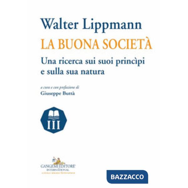Walter Lippmann. La buona società. Una ricerca sui suoi princìpi e sulla sua natura