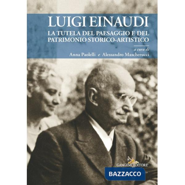 Luigi Einaudi. La tutela del paesaggio e del patrimonio storico-artistico