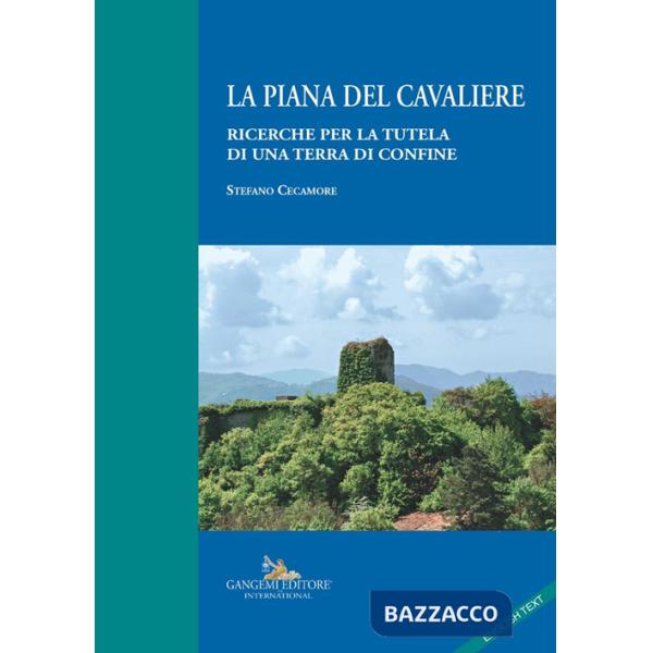 Piana del Cavaliere. Ricerche per la tutela di una terra di confine. Ediz. italiana e inglese (La)