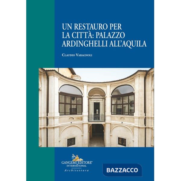 Restauro per la città: palazzo Ardinghelli all'Aquila (Un)