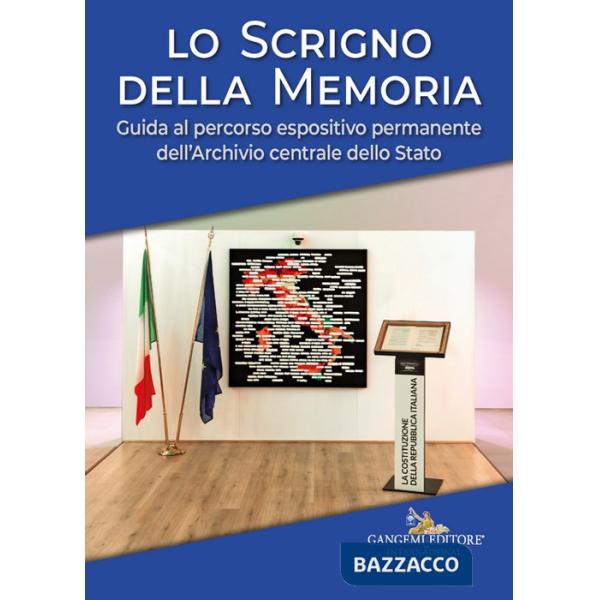 Scrigno della memoria. Guida al percorso espositivo permanente dell'Archivio centrale dello Stato (Lo)