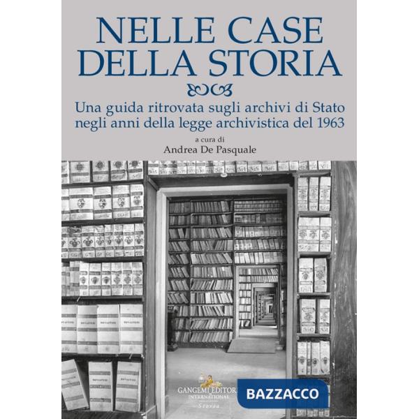 Nelle case della storia. Una guida ritrovata sugli archivi di Stato negli anni della legge archivistica del 1963