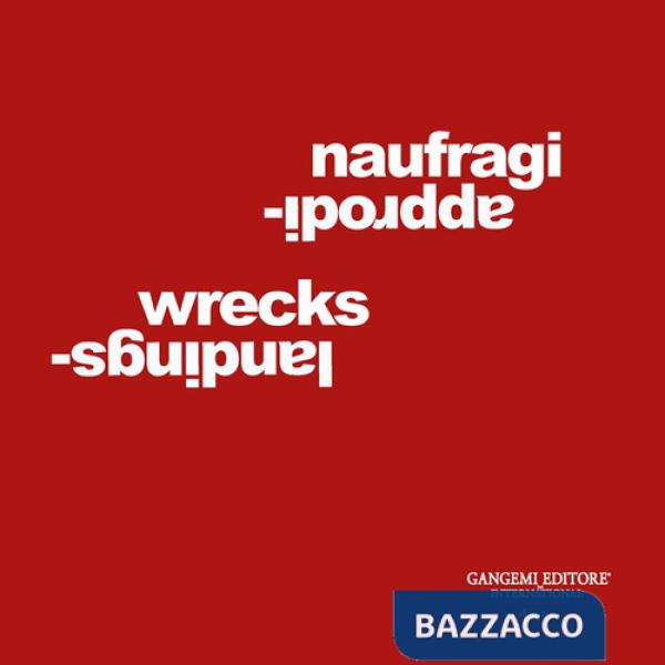 Naufragi-approdi. Ediz. italiana e inglese