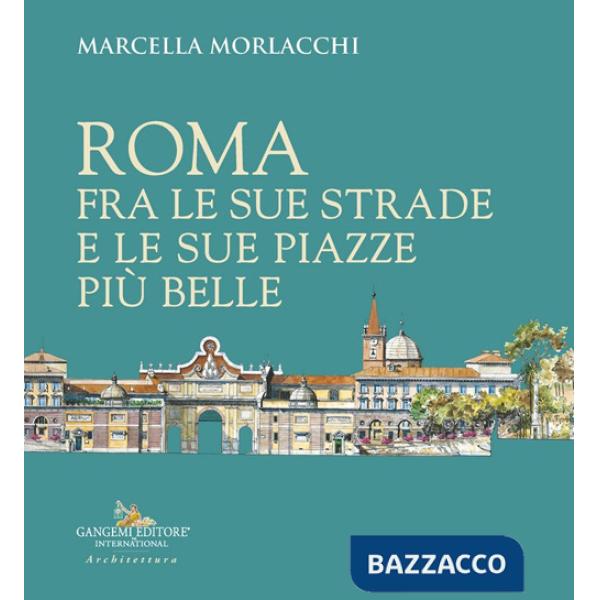 Roma fra le sue strade e le sue piazze più belle