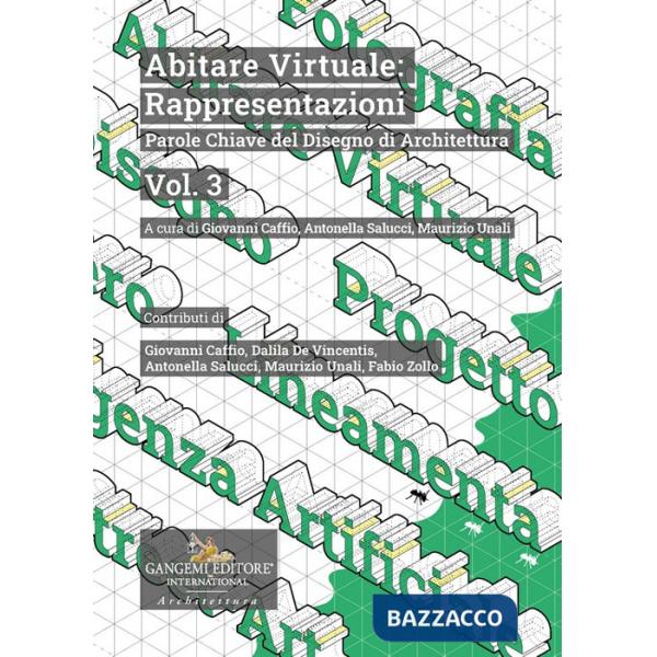 Abitare virtuale: rappresentazioni. Parole chiave del disegno di arhitettura. Vol. 3