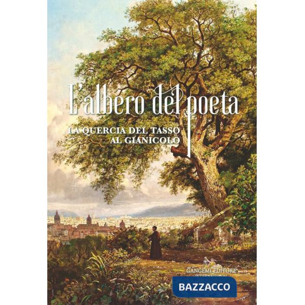 Albero del poeta. La quercia del Tasso al Gianicolo (L')