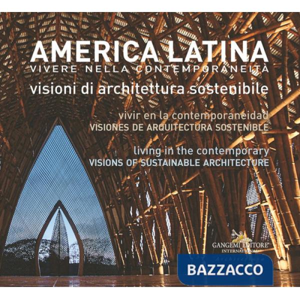 America latina. Vivere nella contemporaneità. Visioni di architettura sostenibile-América Latina. Vivir en la contemporaneidad. 