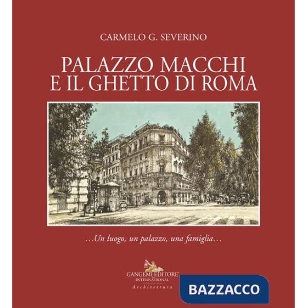 Palazzo Macchi e il ghetto di Roma. Un luogo, un palazzo, una famiglia