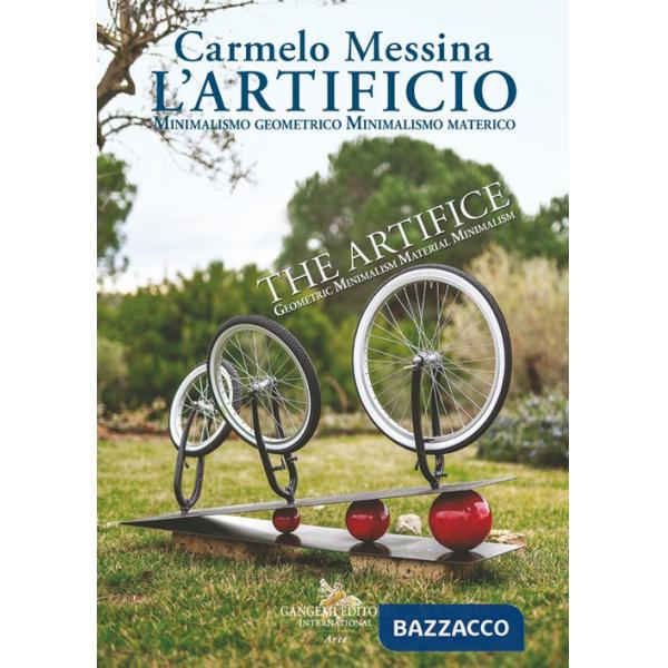 Carmelo Messina. L'Artificio. Minimalismo geometrico. Minimalismo materico-The Artifice. Geometric minimalism. Material minimali