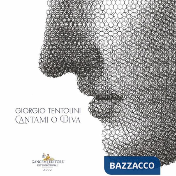Giorgio Tentolini. Cantami o Diva. Ediz. italiana e inglese