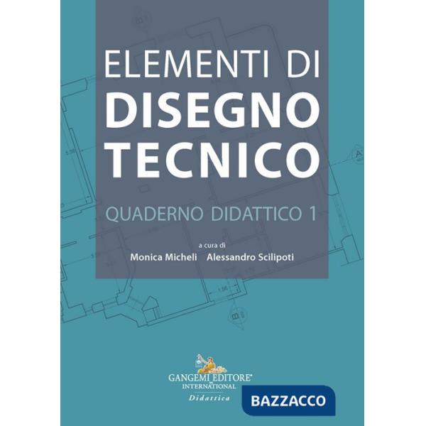 Elementi di disegno tecnico. Quaderno didattico. Vol. 1