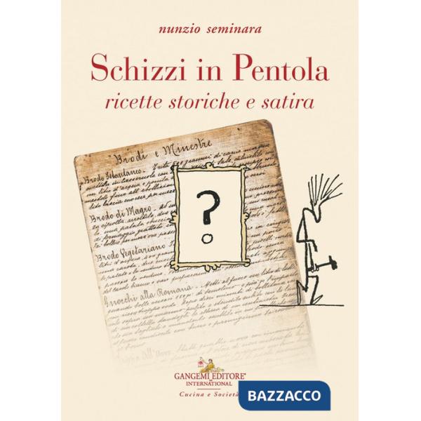 Schizzi in pentola. Ricette storiche e satira