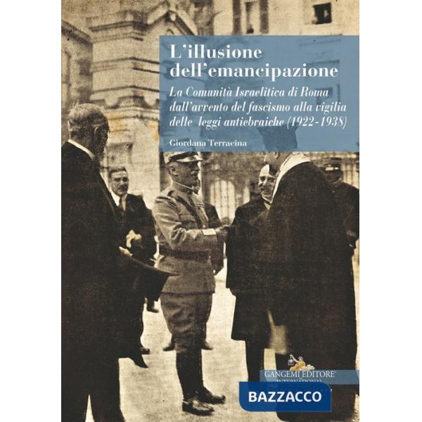 Illusione dell'emancipazione La Comunità Israelitica di Roma dall'avvento del fascismo alla vigilia delle leggi antiebraiche (19