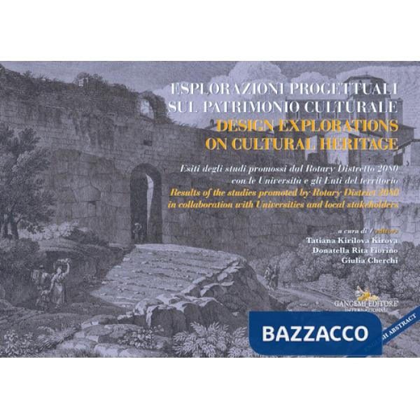Esplorazioni progettuali sul patrimonio culturale-Design explorations on cultural heritage. Ediz. bilingue