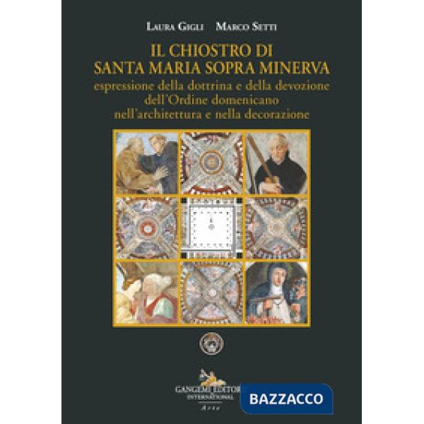Chiostro di Santa Maria sopra Minerva espressione della dottrina e della devozione dell'Ordine domenicano nell'architettura e ne