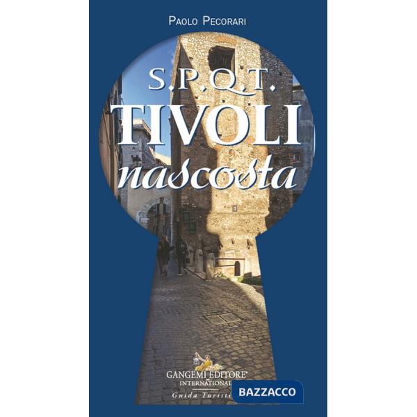 S.P.Q.T. Tivoli nascosta