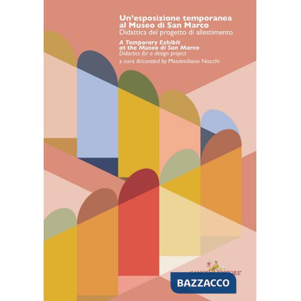 Esposizione temporanea al Museo di San Marco. Didattica del progetto di allestimento-A temporary exhibit at the Museo di San Mar
