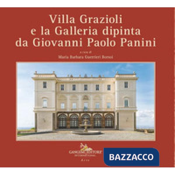 Villa Grazioli e la Galleria dipinta da Giovanni Paolo Panini