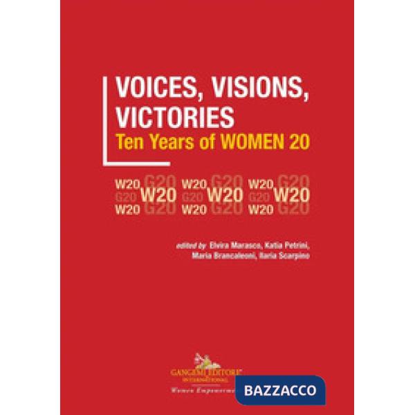 Voices, visions, victories. Ten years of Women 20