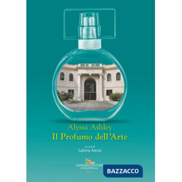 Alyssa Ashley. Il profumo dell'arte