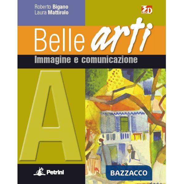 BELLE ARTI VOLUME A - IMMAGINE E COMUNICAZIONE