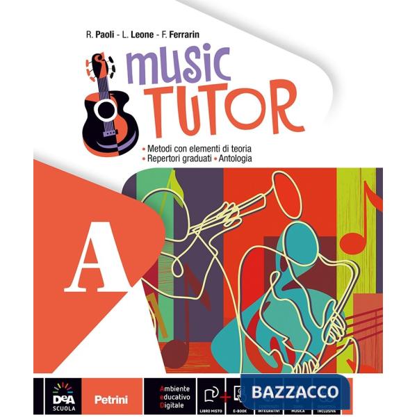 MUSIC TUTOR. PER LA SCUOLA MEDIA. CON E-BOOK. CON ESPANSIONE ONLINE