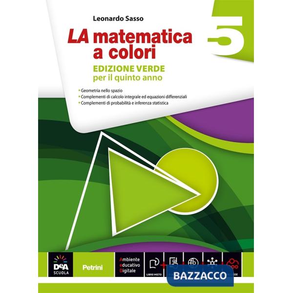 MATEMATICA A COLORI. EDIZ. VERDE. PER LE SCUOLE SUPERIORI (LA). VOL. 5