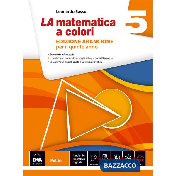 MATEMATICA A COLORI. EDIZ. ARANCIONE. PER LE SCUOLE SUPERIORI (LA)