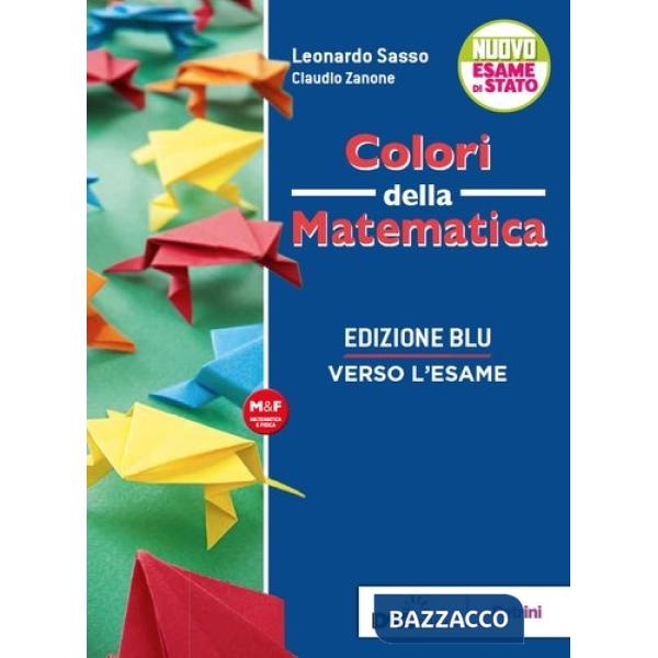 COLORI DELLA MATEMATICA ED. BLU-VERSO L'ESAME + EBOOK