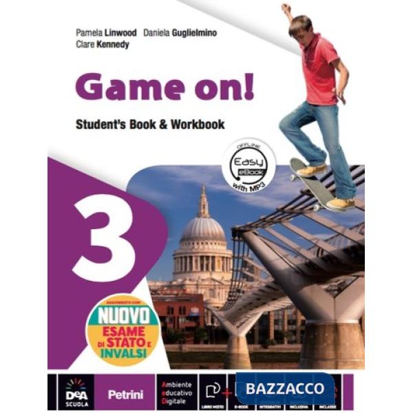 GAME ON! VOLUME 3 STUDENT'S BOOK & WORKBOOK + EBOOK CON NUOVO ESAME