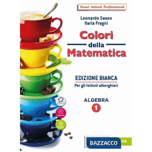 COLORI DELLA MATEMATICA ED. BIANCA ALBERGHIERO ALGEBRA 1 + RECUPERO