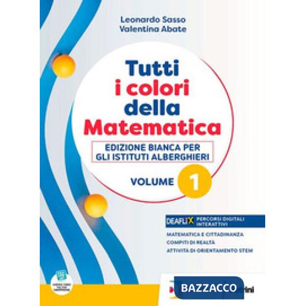 TUTTI I COLORI DELLA MATEMATICA-ED.BIANCO ALBERGHIERI-PRIMO BIENNIO