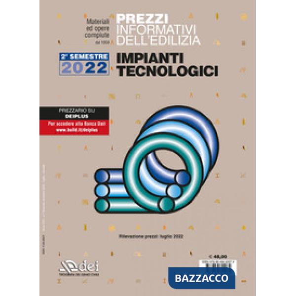 Prezzi informativi dell'edilizia. Impianti tecnologici. II semestre 2022. Materiali ed opere compiute