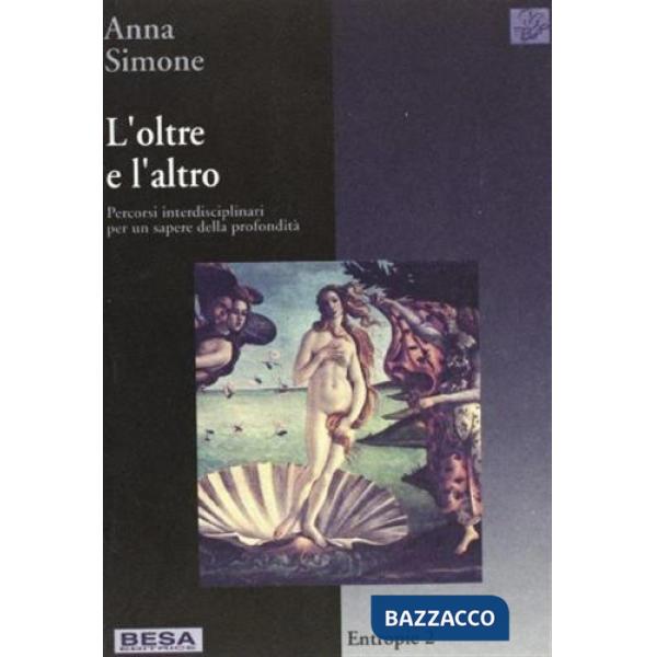 Oltre e l'altro. Percorsi interdisciplinari per un sapere della profondità (L')
