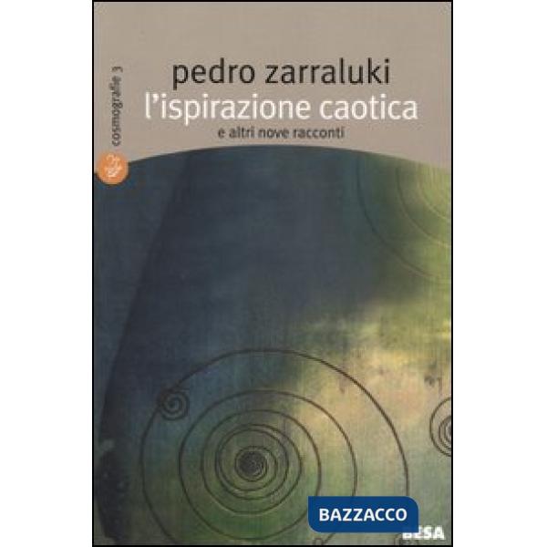 Ispirazione caotica e altri nove racconti (L')