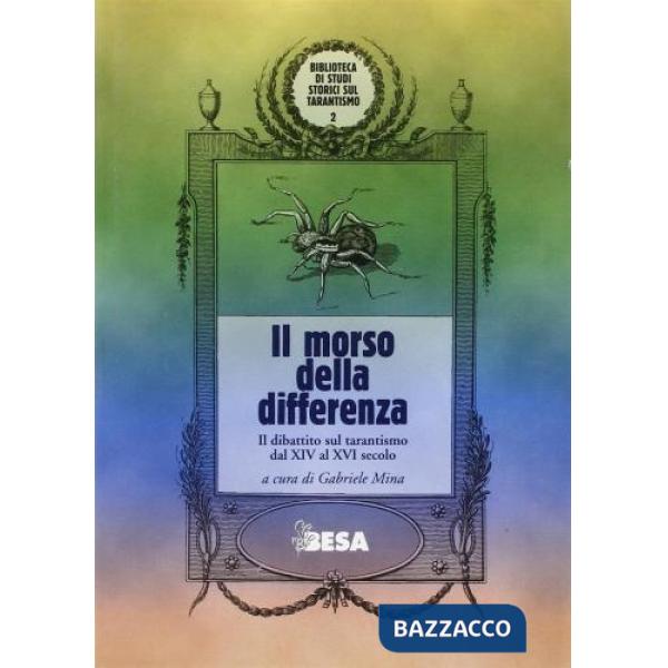 Morso della differenza. Il dibattito sul tarantismo dal XIV al XVI secolo (Il)