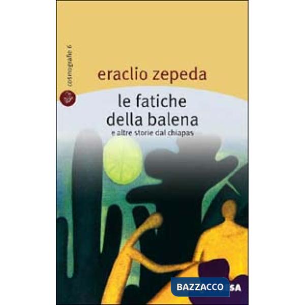 Fatiche della balena e altre storie dal Chiapas (Le)