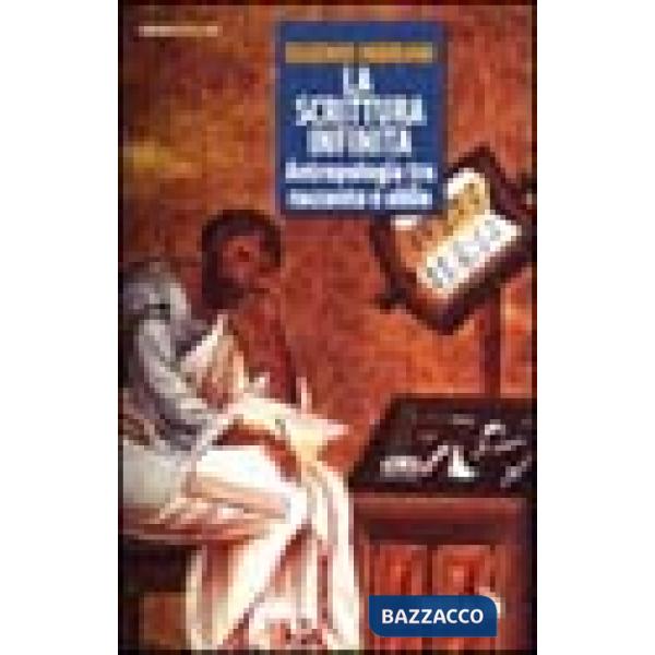Scrittura infinita. Antropologia tra racconto e oblio (La)