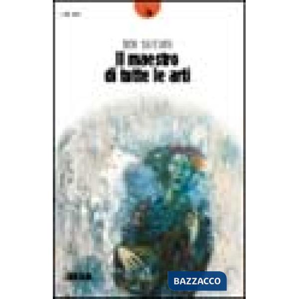 Maestro di tutte l'arti (Il)