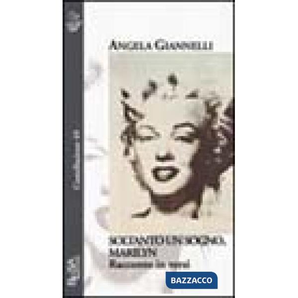 Soltanto un sogno, Marilyn. Racconto in versi