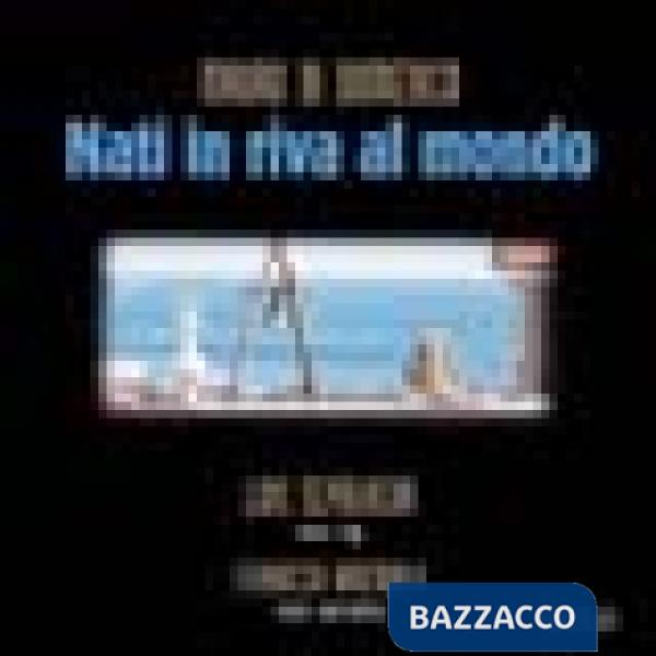 Nati in riva al mondo. Con CD Audio