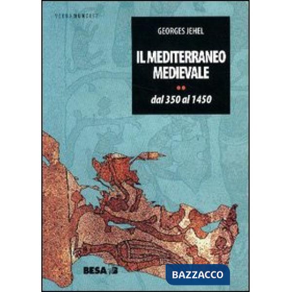 Mediterraneo medievale. Dal 350 al 1450 (Il)