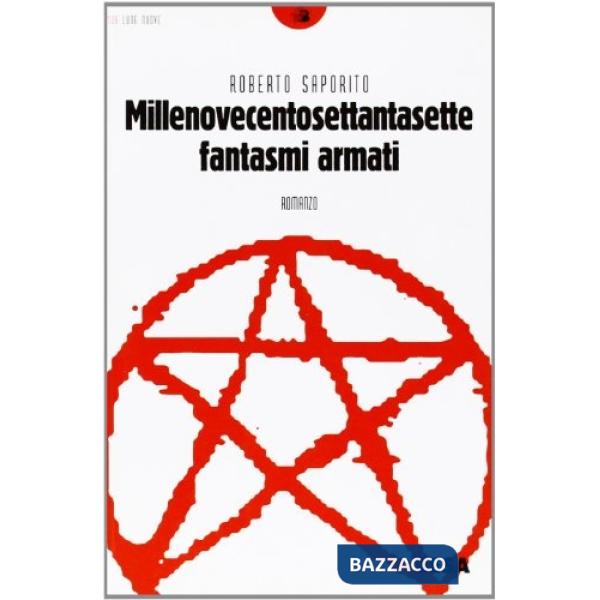 Millenovecentosettantasette. Fantasmi armati