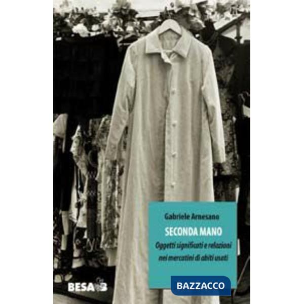 Seconda mano. Oggetti, significati e relazioni nei mercatini di abiti usati